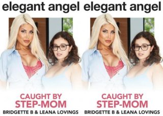 [ElegantAngel] Leana Lovings And Bridgette B &#8211; Caught By Step-Mom (2022.12.01)